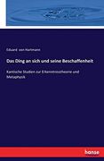 Das Ding an Sich und Seine Beschaffenheit: Kantische Studien zur Erkenntnisstheorie und Metaphysik (en Alemán)