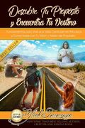 Descubre Tu Propósito y Encuentra Tu Destino: Fundamentos para Vivir una Vida Centrada en Principios y Conectada con Tu Visión y Misión de Propósito