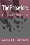 The Behaviors: A collection of short stories (en Inglés)