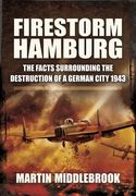 Firestorm Hamburg: The Facts Surrounding the Destruction of a German City, 1943 (en Inglés)