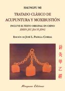 Tratado Clásico de Acupuntura y Moxibustión (Incluye el Texto Original en Chino Zhen jiu jia yi Jing) (Medicinas Blandas)