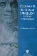 Cocaína y el iceberg de Samuelson: Los dilemas y una propuesta