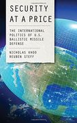 Security at a Price: The International Politics of U.S. Ballistic Missile Defense (Weapons of Mass Destruction)