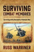 Surviving Combat Memories: Surviving with aftermath of Vietnam War (en Inglés)