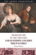 Shakespeare in the Theatre: Sarah Siddons and John Philip Kemble (en Inglés)
