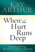 When the Hurt Runs Deep: Healing and Hope for Life's Desperate Moments (en Inglés)
