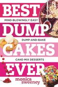 Best Dump Cakes Ever: Mind-Blowingly Easy Dump-And-Bake Cake-Mix Desserts (en Inglés)