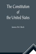 The Constitution of the United States; A Brief Study of the Genesis, Formulation and Political Philosophy of the Constitution (en Inglés)
