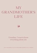 My Grandmother'S Life: Grandma, i Want to Know Everything About you - Give to Your Grandmother to Fill in With her Memories and Return to you as a Keepsake (4) (Creative Keepsakes) (en Inglés)