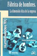Fábrica de hombres. La dimensión ética de la empresa