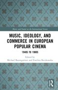 Music, Ideology, and Commerce in European Popular Cinema: 1940s to 1980s (en Inglés)