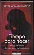 Tiempo Para Nacer Vida y Desarrollo del Niño Antes del Nacimiento