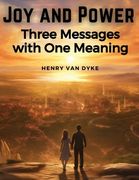 Joy and Power: Three Messages with One Meaning (en Inglés)