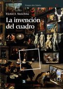 La Invención del Cuadro: Arte, Artífices y Artificios en los Orígenes de la Pintura Europea