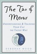 Tao of Meow: Understanding and Training Your cat the Taoist way (en Inglés)