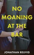 No Moaning at the bar (en Inglés)