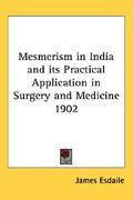 mesmerism in india and its practical application in surgery and medicine 1902 (en Inglés)