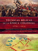 Técnicas Bélicas de la Época Colonial 1776-1914: Equipamiento, Técnicas y Tácticas de Combate (Libsa)