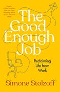 The Good Enough Job: Reclaiming Life From Work (en Inglés)
