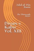 Divan-I Kabir, Volume Xiii: The Thirteenth Meter