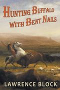 Hunting Buffalo With Bent Nails (en Inglés)