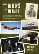 From Mons to Mali: Fifty Extraordinary and Little-Known Vignettes of British and Commonwealth Airmen in Action Since 1914 (en Inglés)
