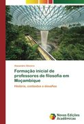 Formação Inicial de Professores de Filosofia em Moçambique: História, Contextos e Desafios (en Portugués)