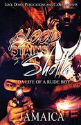BLOOD STAINS OF A SHOTTA: Da Life Of A Rude Boy (en Inglés)