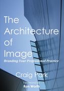 The Architecture of Image: Branding Your Professional Practice (en Inglés)