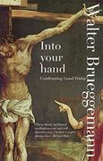 Into Your Hand: Confronting Good Friday (en Inglés)