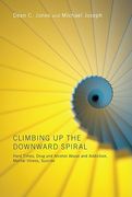 climbing up the downward spiral: hard times, drug and alcohol abuse and addiction, mental illness, suicide (en Inglés)