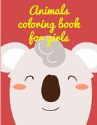 Animals Coloring Book For Girls: Art Beautiful and Unique Design for Baby, Toddlers learning (en Inglés)