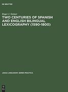 Two Centuries of Spanish and English Bilingual Lexicography (1590-1800) (Janua Linguarum. Series Practica) 