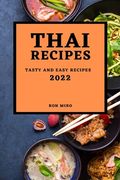 Thai Recipes 2022: Tasty and Easy Recipes (en Inglés)