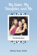 My Sister, My Daughter, and Me: (Tres Señoritas Locas) (en Inglés)