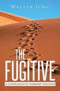 The Fugitive: A Condemned in Workers' Paradise