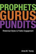 Prophets, Gurus, and Pundits: Rhetorical Styles and Public Engagement (en Inglés)