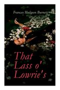 That Lass o' Lowrie's: Victorian Romance Novel (en Inglés)