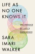 Life As No One Knows It. The Physics of Life's Emergence (en Inglés)