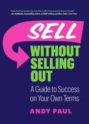 Sell Without Selling Out: A Guide to Success on Your Own Terms (en Inglés)