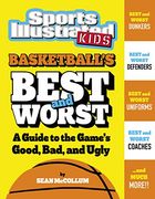 Basketball's Best and Worst: A Guide to the Game's Good, Bad, and Ugly (The Best and Worst of Sports)