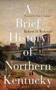 A Brief History of Northern Kentucky (en Inglés)