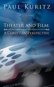 Theater and Film: A Christian Perspective