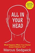All in Your Head: What Happens When Your Doctor Doesn't Believe you (en Inglés)