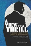 A View To A Thrill: A Closer Look at the James Bond Trailers (Updated Edition) (en Inglés)