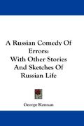 a russian comedy of errors: with other stories and sketches of russian life (en Inglés)