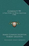 convict 99: a true story of penal servitude (1900)