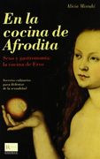 En la Cocina de Afrodita - Sexo y Gastronomia: La Cocina de Eros