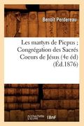 Les Martyrs de Picpus Congrégation Des Sacrés Coeurs de Jésus (4e Éd) (Éd.1876) (en Francés)