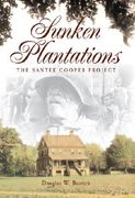 Sunken Plantations: The Santee-Cooper Project (en Inglés)